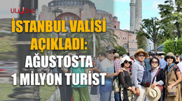 İstanbul Valisi açıkladı: Ağustosta 1 milyon turist